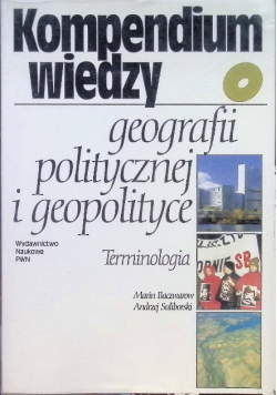 Kompendium wiedzy geografii politycznej i geopolitycznej