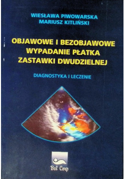 Objawowe i bezobjawowe wypadanie płatka zastawki dwudzielnej Diagnostyka i leczenie