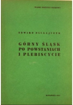 Górny Śląsk po powstaniach i plebiscycie