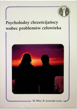 Psycholodzy chrześcijańscy wobec problemów człowieka