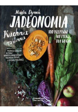 Jadłonomia Kuchnia roślinna 100 przepisów