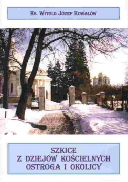 Szkice z dziejów kościelnych ostroga i okolicy
