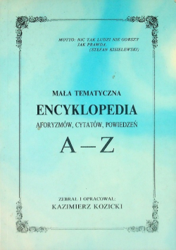 Mała tematyczna encyklopedia aforyzmów cytatów powiedzeń A Z