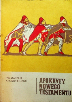 Apokryfy Nowego Testamentu Tom I Ewangelie apokryficzne
