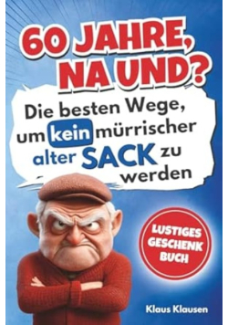 60 Jahre, na und?