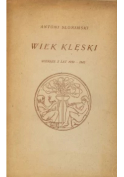 Wiek klęski wiersze z lat 1939-1945