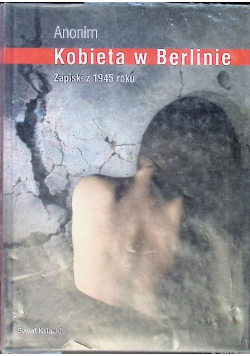 Kobieta w Berlinie Zapiski z 1945 roku
