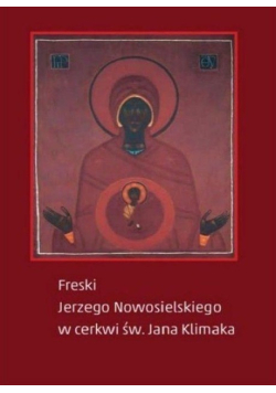 Freski Jerzego Nowosielskiego w cerkwi św. Jana Klimaka