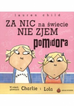 Za nic na świecie nie zjem pomidora