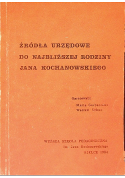 Źródła urzędowe do najbliższej rodziny Jana Kochanowskiego