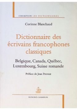 Dictionnaire Des Ecrivains Francophones Classiques