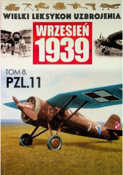 Wielki leksykon uzbrojenia Wrzesień 1939 Tom 8 PZL 11