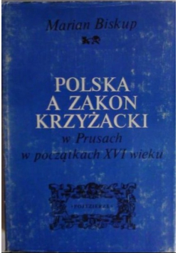 Polska a Zakon Krzyżacki w Prusach w początkach XVI wieku