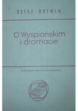 O Wyspiańskim i dramacie