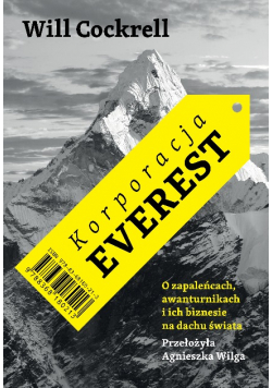 Korporacja Everest. O zapaleńcach, awanturnikach i ich biznesie na dachu świata