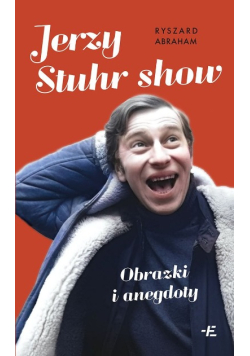 Jerzy Stuhr show. Obrazki i anegdoty