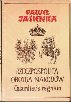 Rzeczpospolita Obojga Narodów Część 2 Calamitatis regnum