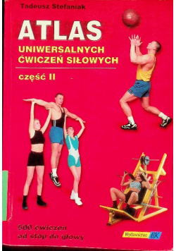 Atlas uniwersalnych ćwiczeń siłowych Część II