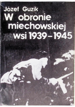 W obronie miechowskiej wsi 1939 - 1945