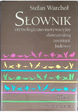 Słownik etymologiczno-motywacyjny słów Tom 1