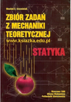 Zbiór zadań z mechaniki teoretycznej Statyka