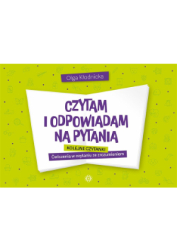Czytam i odpowiadam na pytania Kolejne czytanki Ćwiczenia w czytaniu ze zrozumieniem