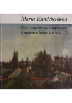 Życie towarzyskie i obyczajowe Krakowa w latach 1848 - 1863