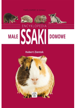Małe ssaki domowe Encyklopedia