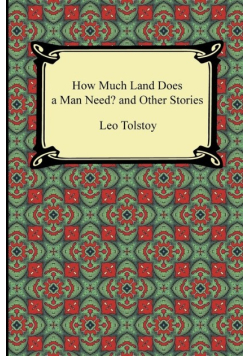 How Much Land Does a Man Need? and Other Stories