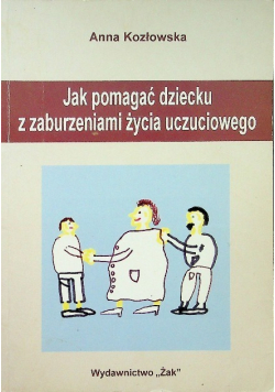 Jak pomagać dziecku z zaburzeniami życia uczuciowego