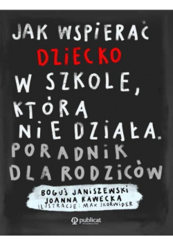Jak wspierać dziecko w szkole, która nie działa