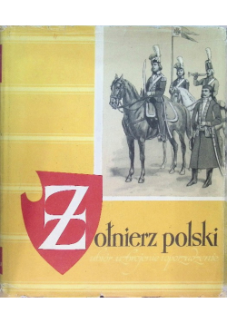 Żołnierz polski ubiór uzbrojenie i oporządzenie od 1697 do 1794 roku