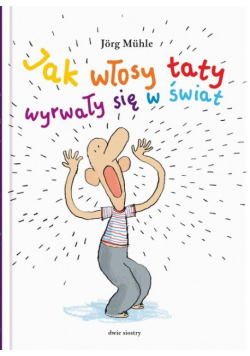 Jak włosy taty wyrwały się w świat