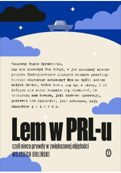 Lem w PRL - u czyli nieco prawdy w zwiększonej