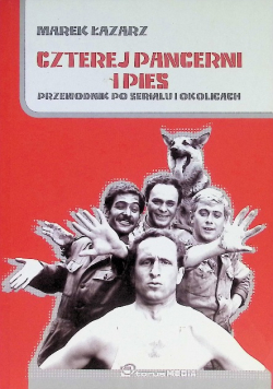 Czterej pancerni i pies Przewodnik po serialu i okolicach