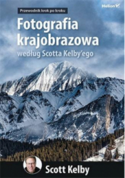 Fotografia krajobrazowa według Scotta Kelbeyego