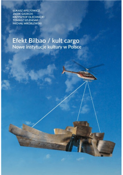Efekt Bilbao / kult cargo Nowe instytucje