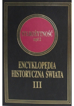 Encyklopedia historyczna świata Tom 3 Starożytność Część 2
