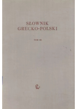 Słownik Grecko Polski Tom III