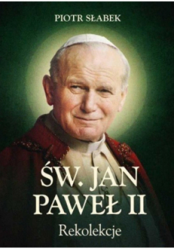 Św. Jan Paweł II Rekolekcje