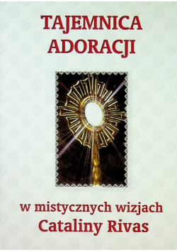 Tajemnica adoracji w mistycznych wizjach