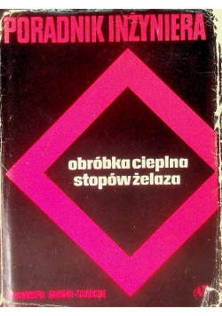Poradnik inżyniera Obróbka cieplna stopów żelaza