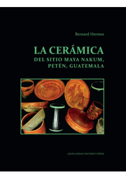 La ceramica del sitio Maya Nakum Peten Guatemala