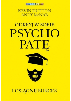 Odkryj w sobie psychopatę i osiągnij sukces