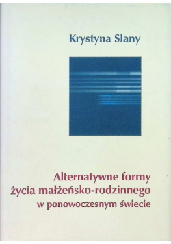 Alternatywne formy życia małżeńsko rodzinnego w ponowoczesnym świecie