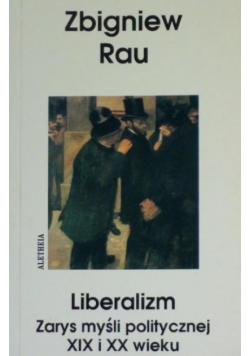 Liberalizm Zarys myśli politycznej XIX i XX wieku