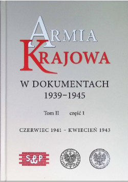 Armia Krajowa w dokumentach 1939 - 1945 Tom 2 Część 1