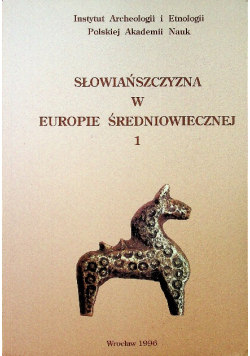 Słowiańszczyzna w Europie Średniowiecznej Tom I