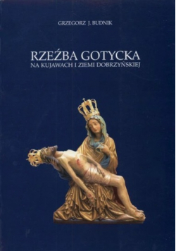 Rzeźba gotycka na kujawach i ziemi dobrzyńskiej