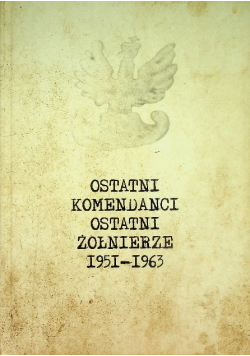 Ostatni komendanci Ostatni żołnierze 1951-1963